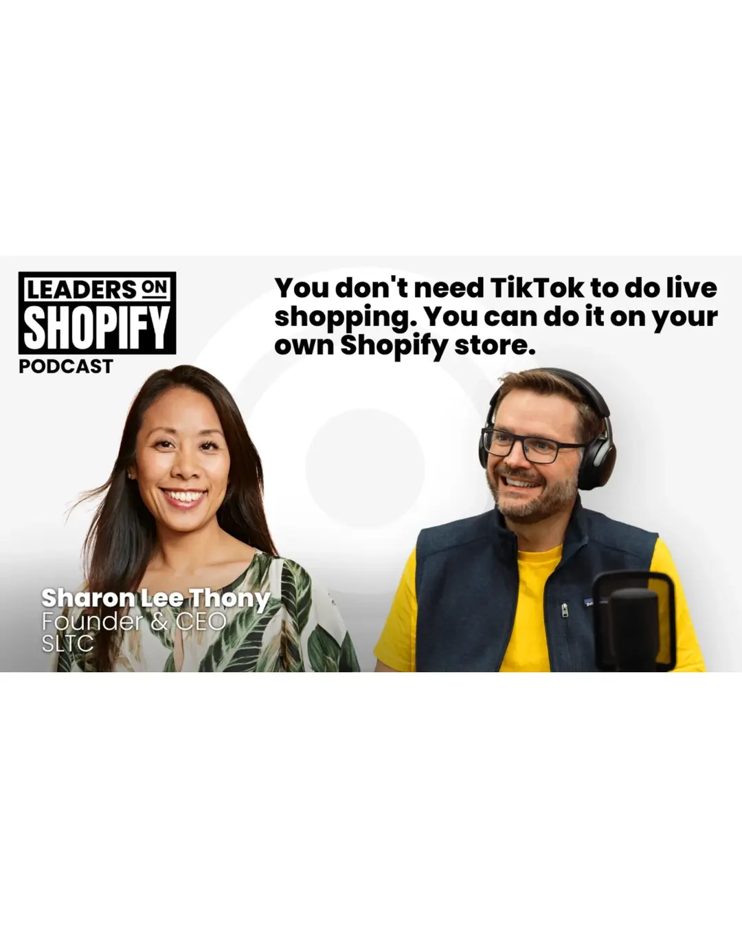 Live shopping: Sharon Lee Thony and a podcast host beside the quote: “You don’t need TikTok to do live shopping. You can do it on your own Shopify store.”